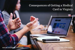 Consequences of Getting a Medical Card in Virginia | ReThink-Rx