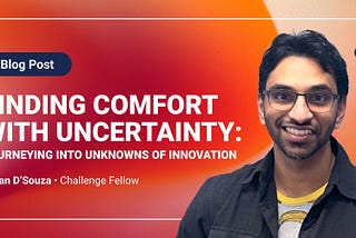 Finding comfort with uncertainty: Journeying into unknowns of innovation