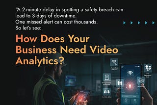 How Does Your Business Need Video Analytics?