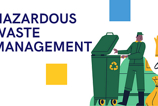 HAZARDOUS WASTE: Management, Responsibilities