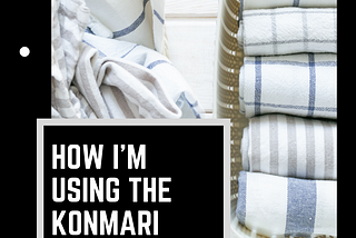 How I’m Using The KonMari Method To Stop Feeling Caged