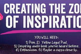Creating The Inspiration Zone: How To Generate Ideas When Your Mojo’s On Hiatus