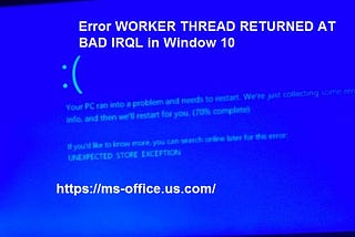 If Error WORKER THREAD RETURNED AT BAD IRQL in Window 10! How to Fix it?