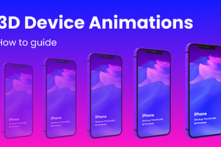 How to create awesome 3D phone animations — [2021 Guide]