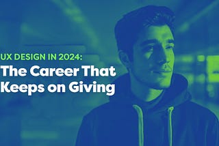 UX Design in 2024: The Career That Keeps on Giving by Ruben Cespedes