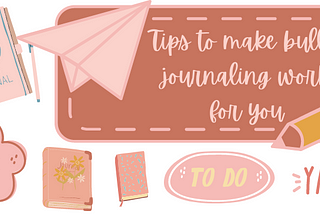 Tips to make bullet journaling work for you