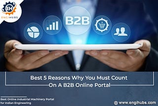 Best 5 Reasons Why You Must Count On A B2B Online Portal