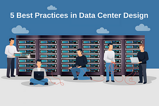 5 Best Practices in Data Center Design