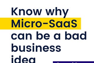 Know why Micro-SaaS can be a bad business idea
