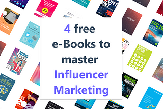 4 free E-books to master Influencer Marketing (Best Practices, Trends, and more)