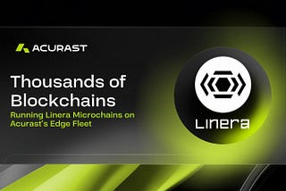 Approved: Running Linera Microchains on the Acurast Edge Fleet