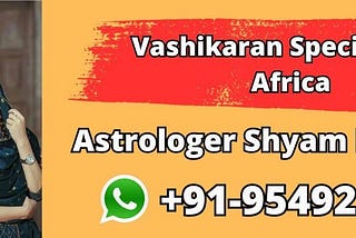 Vashikaran Specialist In Africa