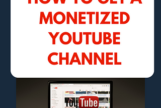 How to get a monetized YouTube channel