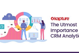 The Utmost Importance of CRM Analytics