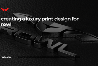 Print Design: Crafting a Tangible Luxury Experience for ROWL