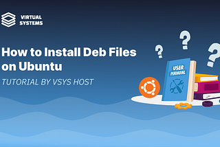How to Install .deb Files on Ubuntu