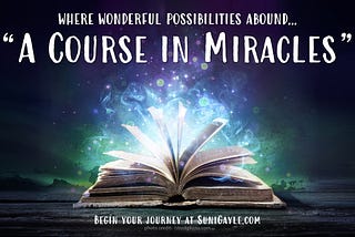 Where wonderful possibilities abound: Introducing “A Course in Miracles”