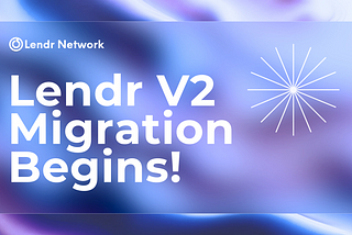 Exciting Times Ahead: Lendr’s V2 Release Process Begins!