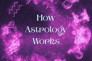 How Astrology Works: Energy, Archetypes, and Symbolism