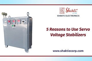 5 Reasons to Use Servo Voltage Stabilizers