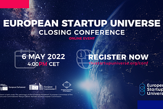 European Startup Universe Closing Conference | 6 May 2022 — SAVE THE DATE!