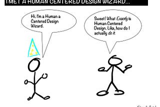 So I met a Human Centered Design Wizard…