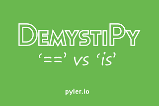 Demysti-py: “==“ vs “is“