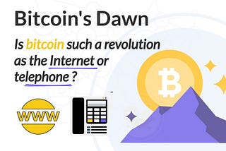 Is Bitcoin such a revolution as the Internet or telephone ?