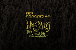 Forty reasons why you can’t afford to miss TEDxJohannesburgSalon: Hacking the Farm