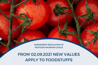 NEW PESTICIDE MAXIMUM LEVELS APPLY TO FOODSTUFFS