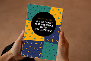 New to Marketing? How to Choose Your Marketing Career Specialization!