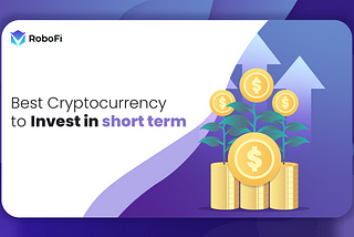 Best cryptocurrency to invest in today for the short term