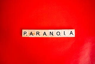Paranoia or Survival?