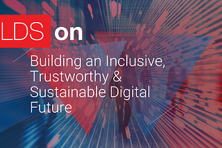 Building an Inclusive, Trustworthy, and Sustainable Digital Future