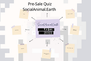 SocialAnimal.Earth Pre-Sale Quiz