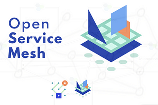Open Service Mesh — Microsoft’s SMI based Open Source Service Mesh Implementation
