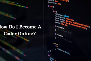 How Do I Become A Coder Online?
