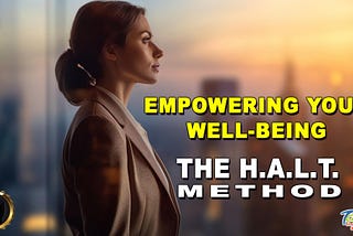 Empowering Your Well-Being: The H.A.L.T. Method