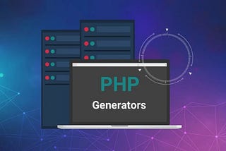 Unlocking the Power of PHP Generators