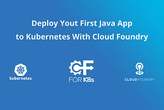Deploy A Java Application To Kubernetes With Cloud Foundry