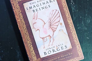 The Book of Imaginary Beings by Jorge Luis Borges