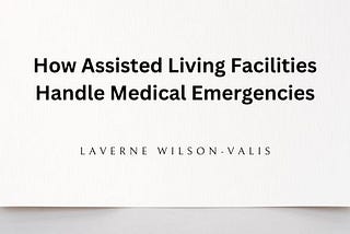 How Assisted Living Facilities Handle Medical Emergencies