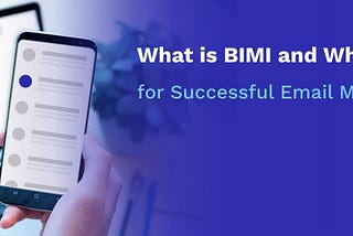 What is BIMI and Why You Need It for Successful Email Marketing