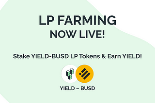 YIELD/BUSD LP Farm is Now LIVE!