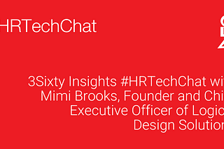 3Sixty Insights #HRTechChat with Mimi Brooks, Founder and Chief Executive Officer of Logical Design…