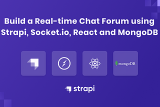 How to build a Real-time Chat forum using Strapi, Socket.io, React and MongoDB