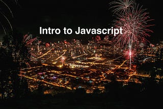 Intro to Javascript