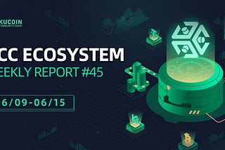 KCC Weekly Ecosystem Report #45 (06/09–06/15)