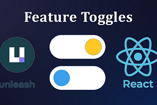 Feature Toggling Using Unleash with React
