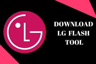What is the LG flash tool and how to use it